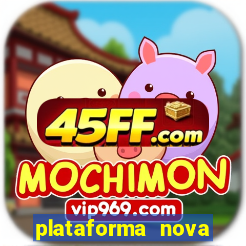 plataforma nova pagando muito hoje